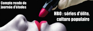 Compte rendu de journée d`études - HBO : séries d`élite, culture populaire, le 9 juin 2010