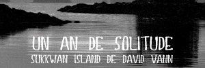 Dossier flânerie : Sukkwan Island, de David Vann