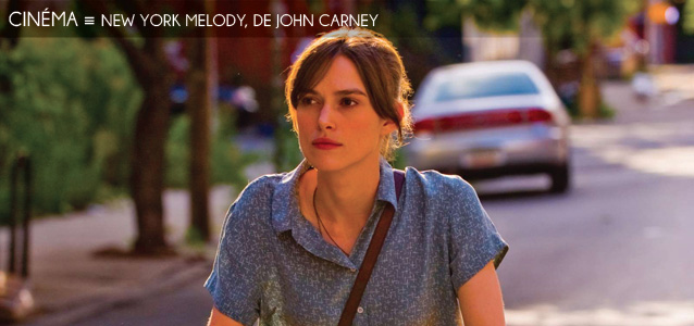 Choix de la rédaction : New York Melody de John Carney, avec Keira Knightley et Mark Ruffalo