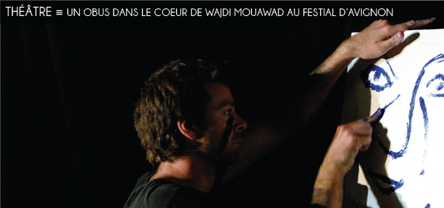 Choix de la rédaction : Un Obus dans le coeur de Wajdi Mouawad au Festival d`Avignon, jusqu`au 31 juillet 2013