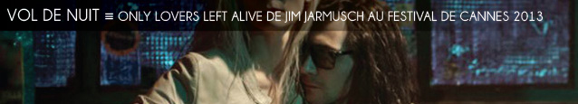 Cannes 2013 : Only Lovers Left Alive de Jim Jarmusch