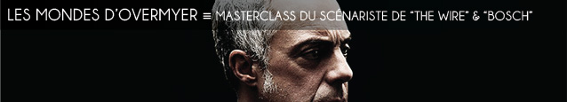 Compte rendu : la masterclass d`Eric Overmyer, scénariste de The Wire et Bosch, au Festival du Cinéma Américain de Deauville 2015