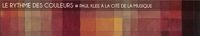 Exposition : Paul Klee - Polyphonies à la Cité de la musique, à Paris, jusqu`au 15 janvier 2012.