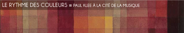 Exposition : Paul Klee - Polyphonies à la Cité de la musique, à Paris, jusqu`au 15 janvier 2012.