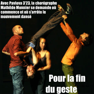 Pavlova 2`23``, création de Mathilde Monnier au Théâtre de la ville jusqu`au 6 février 2010, puis en tournée internationale.