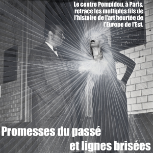 Exposition : Les Promesses du passé au Centre Pompidou, jusqu`au 19 juillet 2010.