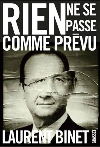 laurent binet, binet, françois hollande, hollande, rien ne se passe comme prévu, prévu, grasset, livre, critique, analyse, campagne, yasmina reza, reza, sarkozy, nicolas sarkozy, aube, soir, nuit