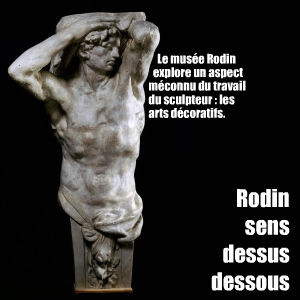 Exposition : Corps et décors - Rodin et les arts décoratifs, au musée Rodin, à Paris, jusqu`au 22 aot 2010