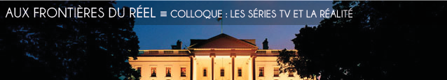 Colloque : Les séries TV, entre fiction, faits et réel à Paris V - Diderot en mai 2011