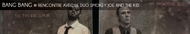 Rencontre avec le duo Smokey Joe and The Kid