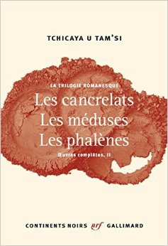 Tchicaya U Tam`si, Congo, roman, Les Cancrelats, Les Méduses, Les Phalènes, Brazzaville, Ces Fruits si doux de l`arbre à pain, Boniface Mongo-Mboussa, Afrique, colonisation, réédition, poésie