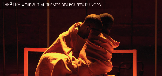 Choix de la rédaction : The Suit au Théâtre des Bouffes du Nord, à Paris, jusqu`au 5 mai 2012.
