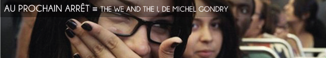 Festival de Deauville 2012 : The We and the I, de Michel Gondry