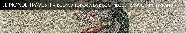 Roland Topor, BNF, gravures, dessins, illustrations, Hara-Kiri, Panique, Arrabal