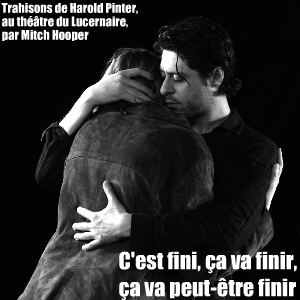 Théâtre : Trahisons, de Harold Pinter. Mise en scène par Mitch Hooper au théâtre du lucernaire, à Paris, jusqu`au 31 octobre 2010.