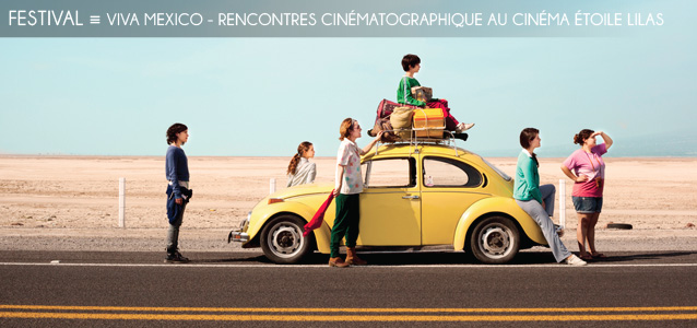 Choix de la rédaction : Le festival `Viva Mexico - Rencontres cinématographiques` au Cinéma Etoile Lilas à Paris, XXe