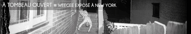 Exposition : Weegee - Murder is my business à l`International Center of Photography de New York.