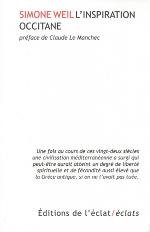 simone weil, occitan, culture, occitane, l`inspiration occitane, éditions l`éclat/éclats, livre, essai, littérature, philosophie, modèle de civilisation, Claude Le Manchec, préface